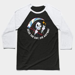 Seize the Day Die Anyway by Tobe Fonseca Baseball T-Shirt